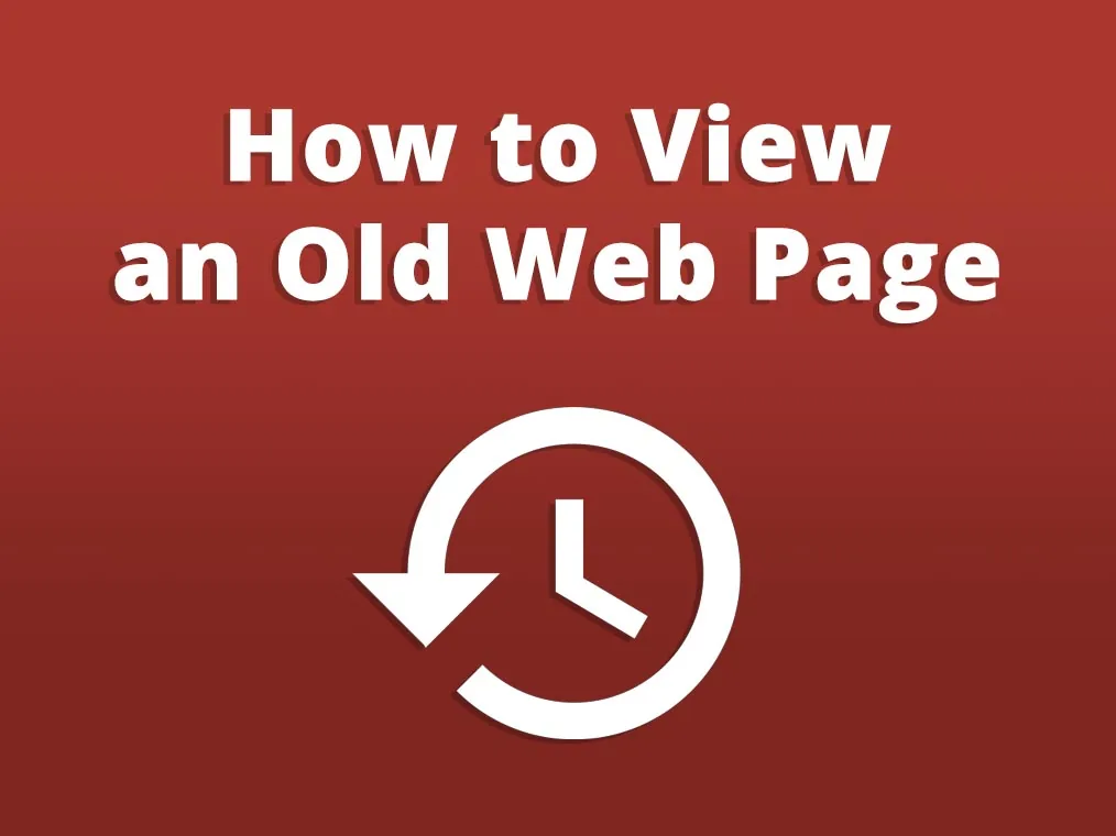 How to view an old web page