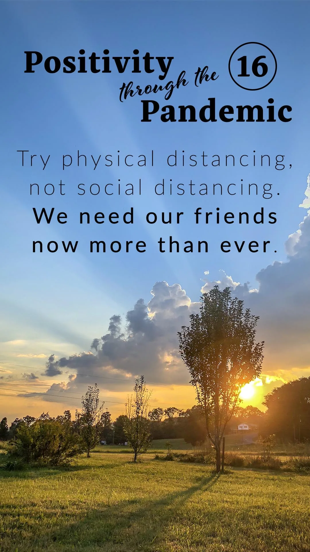 Positivity through the Pandemic #16: Try physical distancing, not social distancing