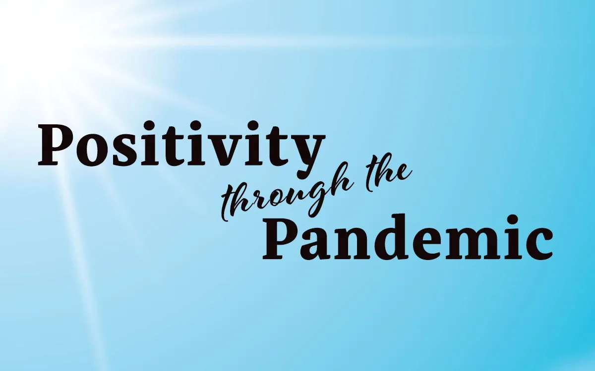 Positivity through the pandemic