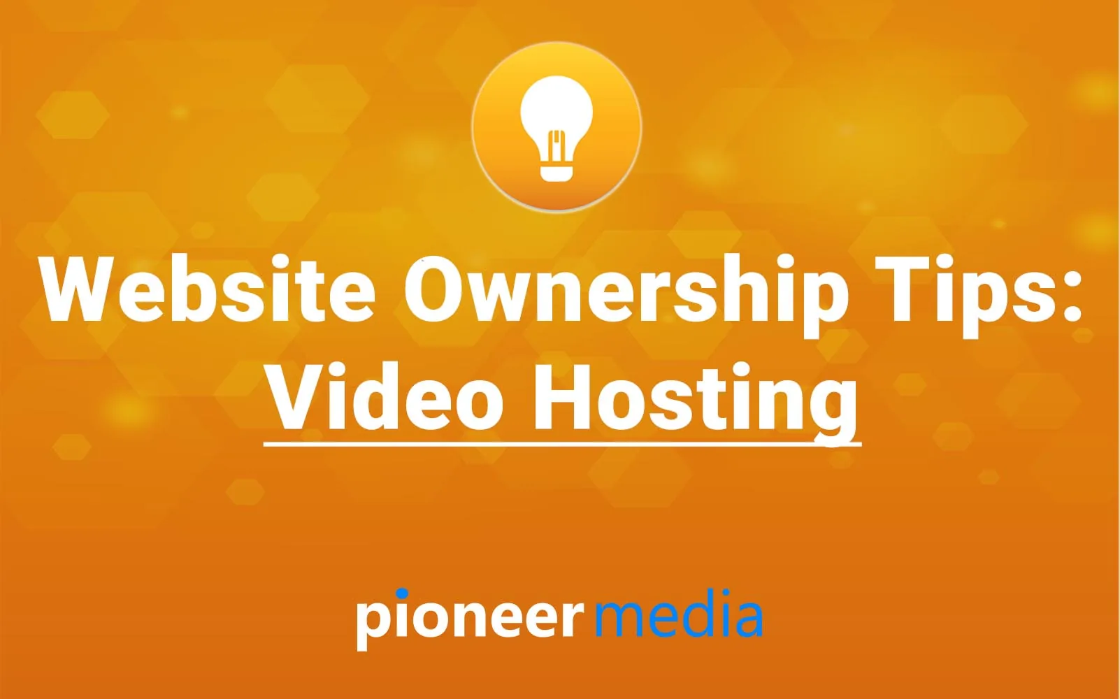 Website ownership tip: video hosting